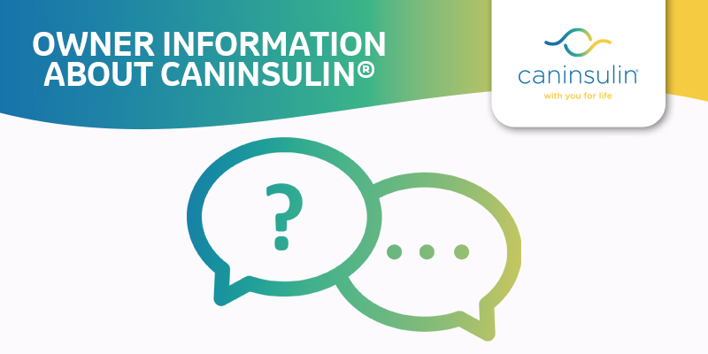 This image features a graphic titled ‘OWNER INFORMATION ABOUT CANINSULIN®' with the Caninsulin logo